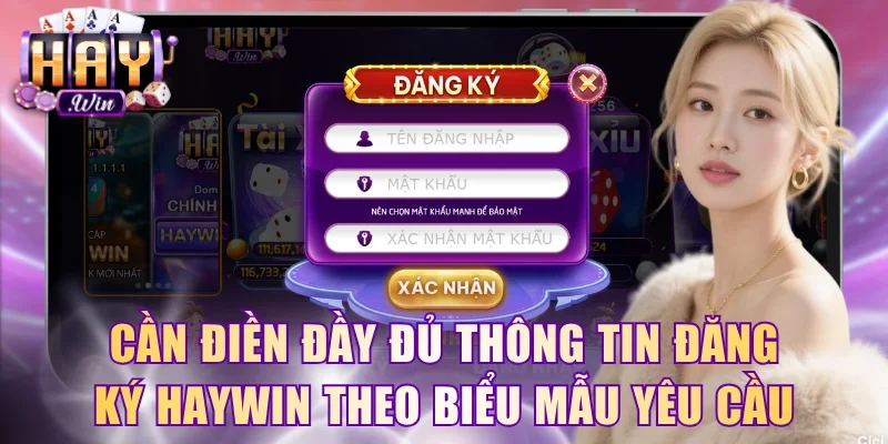 Cần điền đầy đủ thông tin đăng ký HAYWIN theo biểu mẫu yêu cầu